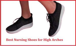 best nursing shoes for high arches