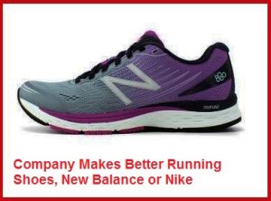 Company Makes Better Running Shoes, New Balance or Nike